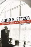 John E. Fetzer and the Quest for the New Age by Brian C. Wilson