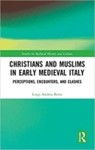 Christians and Muslims in Early Medieval Italy: Perceptions, Encounters and Clashes