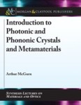 Introduction to Photonic and Phononic Crystals and Metamaterials by Arthur R. McGurn