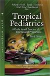 Tropical Pediatrics: A Public Health Concern of International Proportions by Donald E. Greydanus, Richard R. Roach, Dilip R. Patel, and Joav Merrick