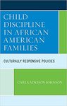 Child Discipline in African American Families: Culturally Responsive Policies by Carla Adkison-Johnson