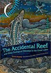 The Accidental Reef and Other Ecological Odysseys in the Great Lakes by Lynne Heasley