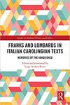 Franks and Lombards in Italian Carolingian Texts by Luigi Andrea Berto