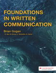 Foundations in Written Communication: Strategies, Behaviors, Success by Brian Gogan, Eman Sari Al-Drous, Josh Scheidler, and Savannah Xaver