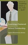 Learning-Centered School Leadership: School Renewal in Action by Jianping Shen and Walter Burt