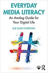 Everyday Media Literacy : An Analog Guide for Your Digital Life