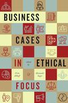 Business Cases in Ethical Focus by Fritz H. Allhoff