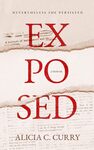 Exposed, Nevertheless She Persisted by Alicia C. Curry