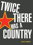 Twice There Was a Country by Alen Hamza