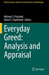 Everyday Greed: Analysis and Appraisal by Michael Pritchard and Elaine E. Englehardt