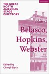 Great North American Stage Directors Volume 1: David Belasco, Arthur Hopkins, Margaret Webster by Joan Herrington