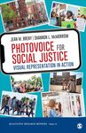 Photovoice for Social Justice: Visual Representation in Action by Shannon L. McMorrow
