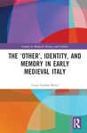 The 'Other,' Identity, and Memory in Early Medieval Italy