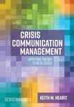 Crisis Communication Management: Applying Theory to Real Cases by Keith Michael Hearit