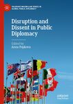 Disruption and Dissent in Public Diplomacy by Anna Popkova