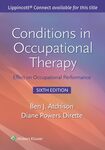 Conditions in Occupational Therapy: Effect on Occupational Performance by Diane Dirette and Ben Atchison