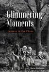 Glimmering Moments: Lessons in the Chaos by Maria Newhouse