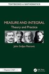 Measure and Integral: Theory and Practice by John Srdjan Petrovic