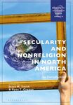 Secularity and Nonreligion in North America: An Introduction by Jesse M. Smith and Ryan T. Cragun,