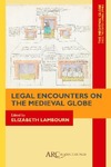 Legal Encounters on the Medieval Globe by Elizabeth Lambourn