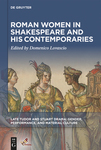 Roman Women in Shakespeare and His Contemporaries by Domenico Lovascio