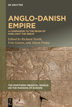 Anglo-Danish Empire: A Companion to the Reign of King Cnut the Great by Richard North, Erin Goeres, and Alison Finlay