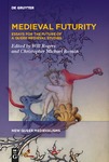 Medieval Futurity: Essays for the Future of a Queer Medieval Studies by Will Rogers and Christopher Michael Roman