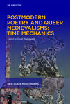 Postmodern Poetry and Queer Medievalisms: Time Mechanics by David Hadbawnik