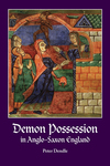 Demon Possession in Anglo-Saxon England by Peter Dendle
