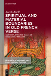 Spiritual and Material Boundaries in Old French Verse: Contemplating the Walls of the Earthly Paradise by Jacob Abell