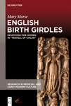 English Birth Girdles: Devotions for Women in “Travell of Childe” by Mary Morse