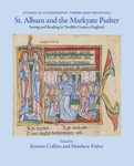 St. Albans and the Markyate Psalter: Seeing and Reading in Twelfth-Century England by Kristen Collins and Matthew Fisher