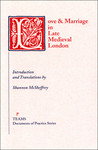 Love and Marriage in Late Medieval London by Shannon McSheffrey