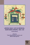 Jewish Daily Life in Medieval Northern Europe, 1080-1350 by Tzafrir Barzilay, Eyal Levinson, and Elisheva Baumgarten