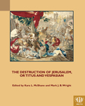 The Destruction of Jerusalem, or Titus and Vespasian by Kara L. McShane and Mark J. B. Wright