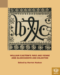 William Caxton's Paris and Vienne and Blanchardyn and Eglantine by Harriet Elizabeth Hudson